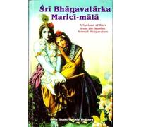 Sri Bhagavatarka Marici-Mala (A Garland of Rays from the Sunlike Srimad Bhagavatam)