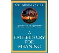 Sri Burugapalli A Father's Cry for Meaning (Copertina rigida)