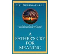 Sri Burugapalli A Father's Cry for Meaning (Tascabile)