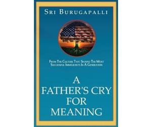 Sri Burugapalli A Father's Cry for Meaning (Tascabile)