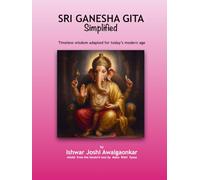 Sri Ganesha Gita - Simplified: Timeless wisdom - adapted for today’s modern age