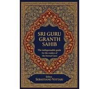 SRI GURU GRANTH SAHIB: Der unverzichtbare Leitfaden des ewigen Gurus für Leser - Die heiligen Texte des Sikhismus verstehen - Ein praktischer ... und der Spiritualität von Guru Nanak
