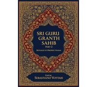 Sri Guru Granth Sahib Part 2: Une œuvre monumentale. Édition pour collectionneurs et pratiquants spirituels - Texte sacré en français