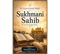 Sri Guru Granth Sahib - Sukhmani Sahib: Collector's Edition van het Sikh Vredesgebed - Volledige tekst van de 24 Ashtapadis uit de Guru Granth Sahib
