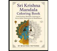 Sri Krishna Mandala Coloring Book: Lord Krishna Mandala Coloring for Stress Relief, Relaxation & Mindfulness