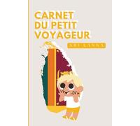 Sri Lanka - Carnet du Petit Voyageur | Journal à Compléter pour Enfants 6-10 Ans | Jeux, Activités et Souvenirs de Vacances: Carnet de voyage à remplir - Idée cadeau garçon - Cahier de vacances
