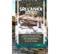 Sri Lanka Guía de viaje 2025-2026: Joyas ocultas, maravillas culturales y consejos de viaje para cada temporada