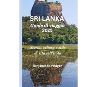 SRI LANKA Guida di viaggio 2025: Storia, cultura e stile di vita sull'isola