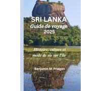 SRI LANKA Guide de voyage 2025: Histoire, culture et mode de vie sur l'île