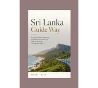 Sri Lanka Guide Way: A Simple guide to planning a smoother Sri Lanka trip without rushing through the island.