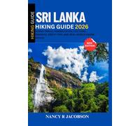 SRI LANKA HIKING GUIDE 2026: Scenic Trails, Hidden Paths, Cultural Insights, Safety Tips, and Real-World Hiking Advice