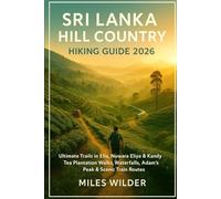 SRI LANKA HILL COUNTRY HIKING GUIDE 2026: Ultimate Trails in Ella, Nuwara Eliya & Kandy | Tea Plantation Walks, Waterfalls, Adam’s Peak & Scenic Train Routes