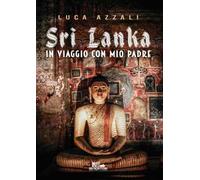 Sri Lanka. In viaggio con mio padre