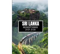 SRI LANKA REISEFÜHRER 2025-2026: Dinge, die ich gerne gewusst hätte, bevor ich nach Sri Lanka gereist bin
