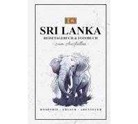 Sri Lanka Reisetagebuch und Fotobuch: Reisebuch Sri Lanka Geschenk zum Wandern, Urlaub und Backpacking / Reisetagebuch mit Fotos Einkleben / Reise Fotografie / Souvenir
