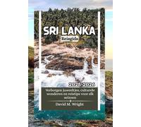 Sri Lanka Reisgids 2025-2026: Verborgen juweeltjes, culturele wonderen en reistips voor elk seizoen
