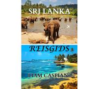 SRI LANKA REISGIDS 2025: Een boeiende reis door de schatten en ervaringen van Sri Lanka.