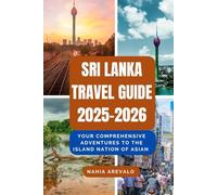 Sri Lanka Travel Guide 2025 - 2026: YOUR COMPREHENSIVE ADVENTURES TO THE ISLAND NATION OF ASIAN