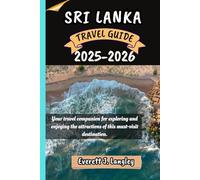 SRI LANKA TRAVEL GUIDE 2025-2026: Your travel companion for exploring and enjoying the attractions of this must-visit destination.