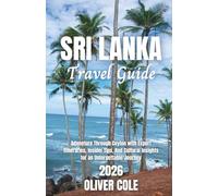 Sri Lanka Travel Guide 2026: Adventure Through Ceylon with Expert Itineraries, Insider Tips, and Cultural Insights for an Unforgettable Journey