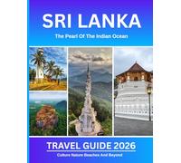 Sri Lanka Travel Guide 2026: Discover Ancient Temples, Budget Tips, and Wildlife Safaris with Expert Itineraries and Practical Advice for First-Time Visitors and Seasoned Travelers