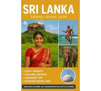 Sri Lanka Travel Guide 2026: Discover Colombo, Sri Jayawardenepura Kotte & Beyond with Local Insights, Cultural Secrets, Language Tips, and a Detailed Digital Map for Your Journey Through Sri Lanka
