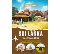 Sri Lanka Travel Guide 2026: Discover transport options, accommodations, food, attractions, outdoor activities, and cultural experiences across the Pearl of the Indian Ocean