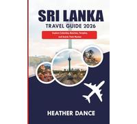 SRI LANKA Travel Guide 2026: Explore Colombo, Beaches, Temples, and Scenic Train Routes