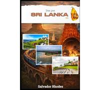 Sri Lanka Travel Guide 2026: The Ultimate Insider's Guide to Exploring Colombo, Kandy, Galle, Ella, Sigiriya, and Sri Lanka's Hidden Coastal & Cultural Treasures