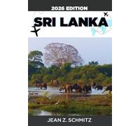 SRI LANKA TRAVEL GUIDE: Explore Sri Lanka In 7 Days On A Budget, Enjoy Amazing Experiences Without Overspending