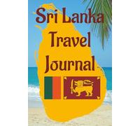 Sri Lanka Travel Journal: Features dedicated pages for recording destinations, places to visit, to-do lists, accommodations, transportation details, ... for documenting your holiday adventures.