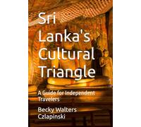 Sri Lanka's Cultural Triangle: A Guide for Independent Travelers