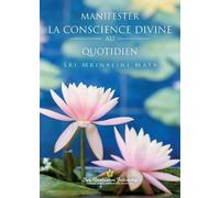 Sri Mrinalini M Manifester la conscience divine au quotidien (Manife (Tascabile)