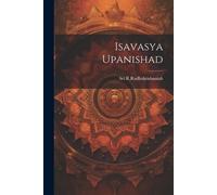 Sri R Radhakrishnaiah Isavasya Upanishad (Tascabile)