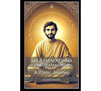 Sri Ramakrishna Paramahamsa: A Poetic Journey