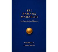 SRI RAMANA MAHARSHI: La genesi di un maestro: 15