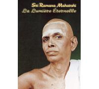 Sri Ramana Maharshi - La Lumière Eternelle