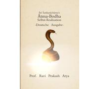 Śri Śaṅkarāchārya’s Ātma-Bodha: Selbst-Realisation -Deutsche Ausgabe: 2