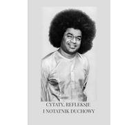 Śri Sathya Sai Baba: Cytaty, Refleksje i Notatnik Duchowy
