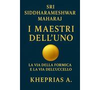 Sri Siddharameshwar Maharaj I Maestri dell’Uno: La via della formica e la via dell’uccello