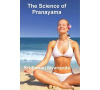 Sri Swami Sivananda The Science of Pranayama (Tascabile)