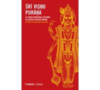 Sri Visnu Purana. La storia universale secondo gli antichi trattati indian...