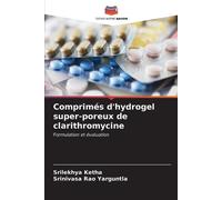 Srilekhya Ketha Srinivasa R Comprimés d'hydrogel super-poreux de cla (Tascabile)