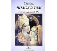 Srimad Bhagavatam. L'Eterna Saggezza di Dio - [Vidyananda]