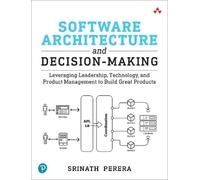 Srinath Perera Software Architecture and Decision-Making (Tascabile)