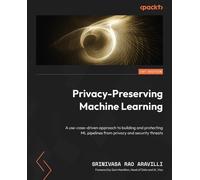 Srinivasa Rao Aravilli Privacy-Preserving Machine Learning (Tascabile)