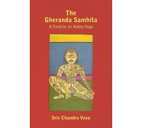Sris Chandra Vasu The Gheranda Samhita - A Treatise on Hatha Yoga (Tascabile)