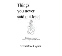 Srivarshini Gaj Things you never said out loud (Tascabile)