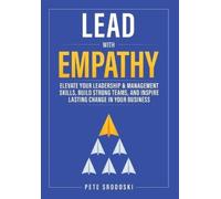 Srodoski, Pete Lead With Empathy: Elevate Your Leadership & Managemen Book NUOVO