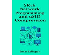 SRv6 Network Programming and uSID Compression: Design and Operations